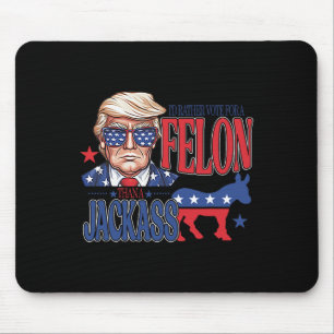 Rather Vote For A Felon Than A Jack Trump America Mouse Mat