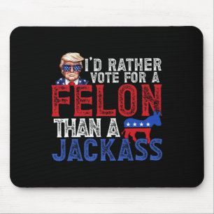 Rather Vote For A Felon Than A Jack Trump America Mouse Mat
