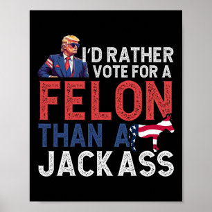 Rather Vote For A Felon Than A Jack Trump America Poster