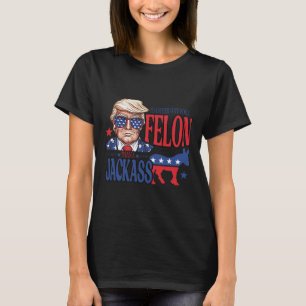 Rather Vote For A Felon Than A Jack Trump America  T-Shirt