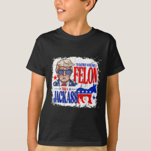 Rather Vote For A Felon Than A Jack Trump America T-Shirt