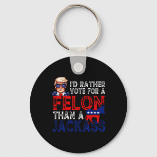 Rather Vote For A Felon Than A Jack Trump Convicti Key Ring