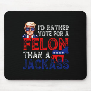 Rather Vote For A Felon Than A Jack Trump Convicti Mouse Mat