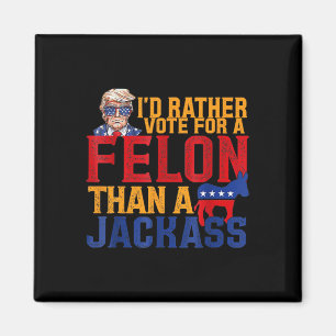 Rather Vote For A Felon Than A Jack Trump Magnet