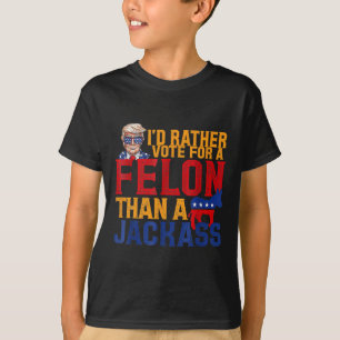 Rather Vote For A Felon Than A Jack Trump T-Shirt