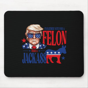 Rather Vote For A Felon Than Jack Support Trump 20 Mouse Mat
