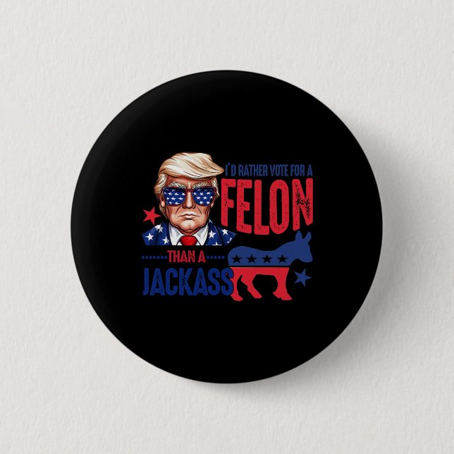 Rather Vote For Felon Than A Jack 1  6 Cm Round Badge (Front)