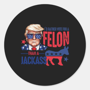 Rather Vote For Felon Than A Jack 1  Classic Round Sticker