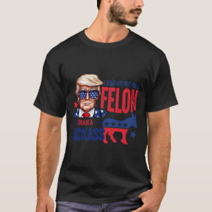 Rather Vote For Felon Than A Jack 1 T-Shirt