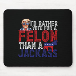 Rather Vote For Felon Than A Jack Funny Trump 2024 Mouse Mat