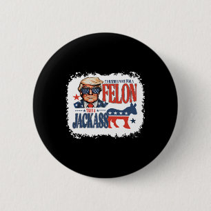 Rather Vote For Felon Than A Jack Funny Trump Sayi 6 Cm Round Badge