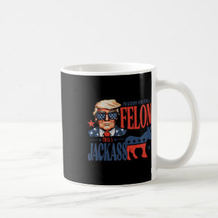 Rather Vote For Felon Than A Jack Funny Trump Sayi Coffee Mug