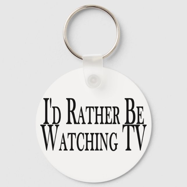 Rather Watch TV Key Ring (Front)