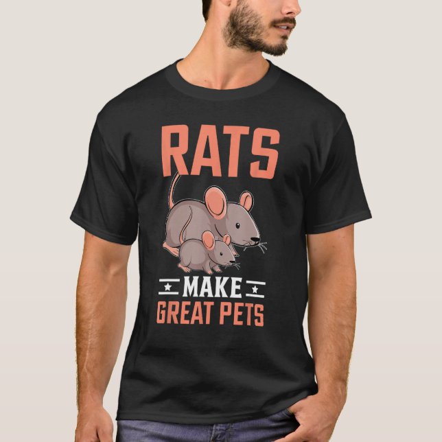 Rats Make Great Pets I Rat T-Shirt (Front)
