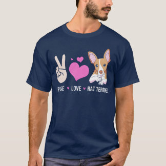 Rattie Dog Owner Peace Love Dogs Raterrier funny b T-Shirt