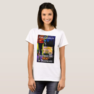 Rattling the Heat in Deadwood T-shirt
