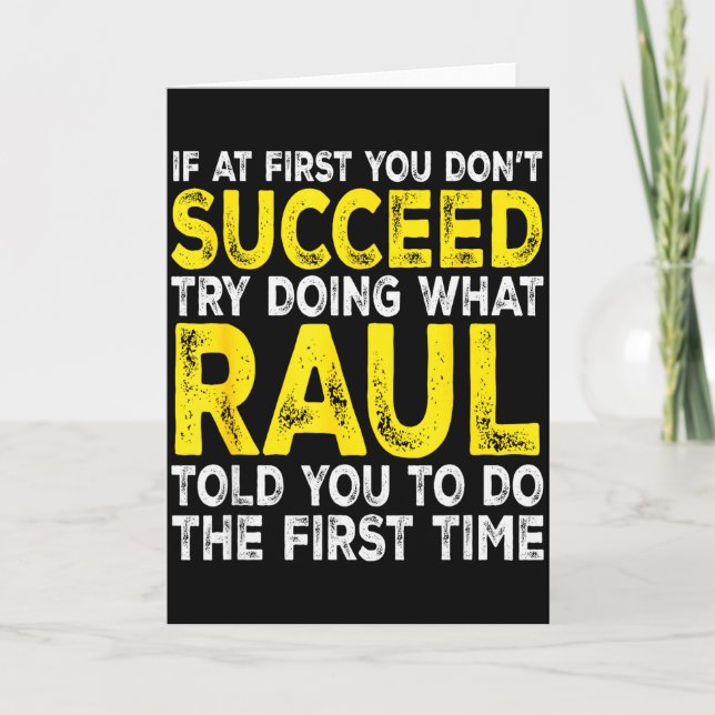 Raul - If At First You Dont Succeed Try Doing What Card (Front)