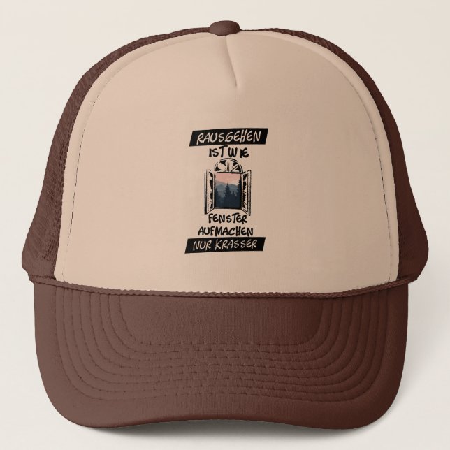 Rausgehen ist wie Fenster aufmachen Trucker Hat (Front)