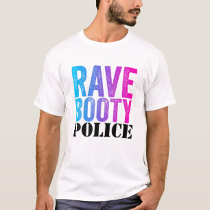 Rave Booty Police - Funny Trippy Outfit EDM Music T-Shirt