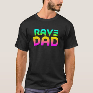 Rave Dad EDM Rave Festival Father T-Shirt