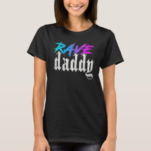 Rave Daddy Edm Music Festival Techno House Raver T-Shirt