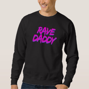 Rave Daddy Techno Rave Festival Party EDM Dance Ba Sweatshirt