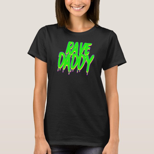 Rave Daddy Techno Rave Festival Party EDM Dance Ba T-Shirt (Front)