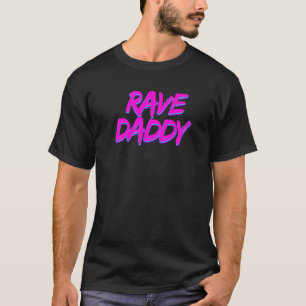 Rave Daddy Techno Rave Festival Party EDM Dance Ba T-Shirt