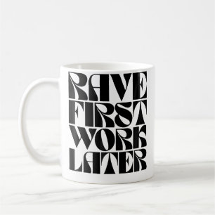Rave First Work Later Funny Edm Dance Music Festiv Coffee Mug
