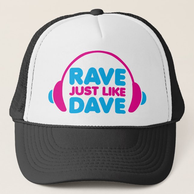 Rave Just Like Dave Trucker Hat (Front)