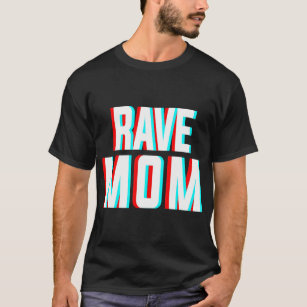 rave mom shirt