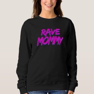 Rave Mommy Techno Rave Festival Party EDM Dance Ba Sweatshirt