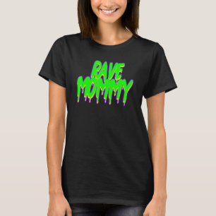 Rave Mommy Techno Rave Festival Party EDM Dance Ba T-Shirt