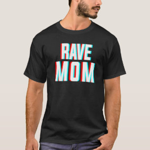 Rave Mum Edm Music Costume For Festivals & Raver M T-Shirt