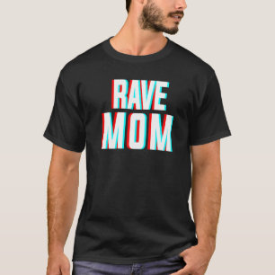Rave Mum Edm Music Costume For Festivals & Raver M T-Shirt