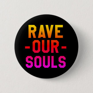 Rave Our Souls House Music Festival 6 Cm Round Badge