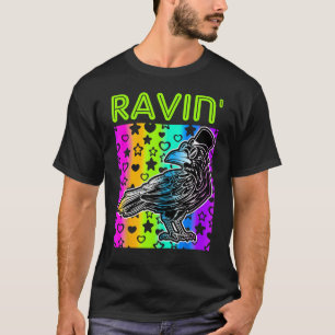 Rave Party colours Bird  Ravin Raven T-Shirt