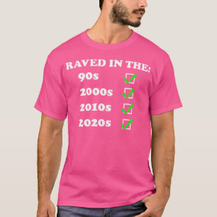 Raved In The 90S - Oldschool Raver Edm Music Festi T-Shirt
