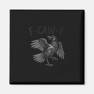 Raven F-Caw-F Funny Raven Quote Magnet