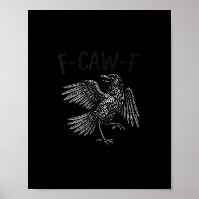 Raven F-Caw-F Funny Raven Quote Poster (Front)