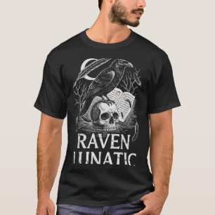 Raven lunatic classic literature funny quote T-Shirt