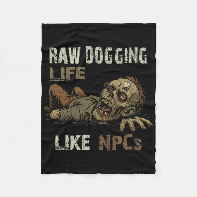 Raw Dogging Life - Funny Teag Zombie Npc Gamer Hal Fleece Blanket (Front)