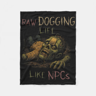 Raw Dogging Life - Funny Teag Zombie Npc Gamer Hal Fleece Blanket