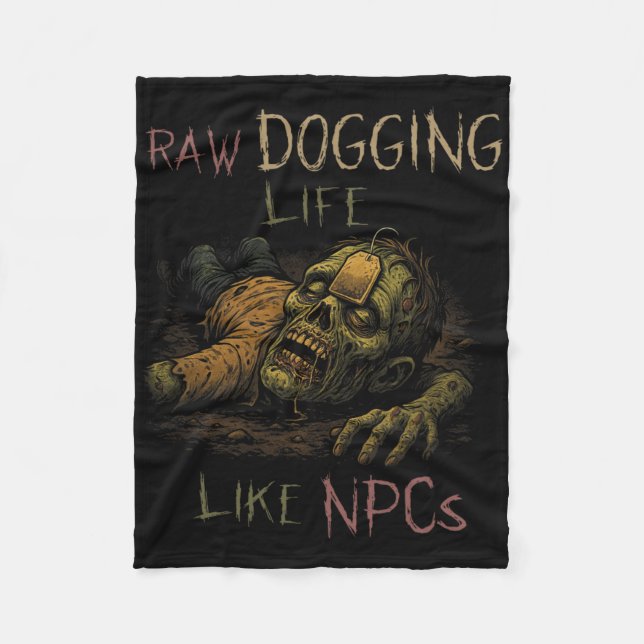 Raw Dogging Life - Funny Teag Zombie Npc Gamer Hal Fleece Blanket (Front)