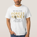 RAW FOREST HONEY BEEKEEPER APIARY T-SHIRT<br><div class="desc">Strike up conversation and interest with this autumn-coloured T-shirt while promoting your special late season forest honey. Your customers will want to know how it is different,  what to serve it with and a few great recipes grill recipes.</div>