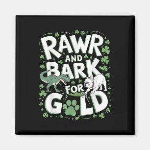 Rawr Bark T-rex Bulldog St. Patricks Day American Magnet