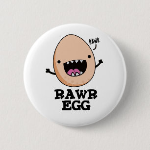 Rawr Egg Funny Roaring Raw Egg Pun 6 Cm Round Badge