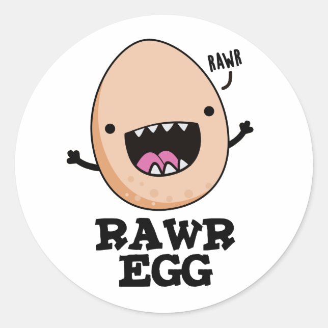 Rawr Egg Funny Roaring Raw Egg Pun  Classic Round Sticker (Front)