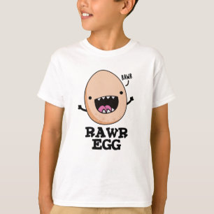 Rawr Egg Funny Roaring Raw Egg Pun  T-Shirt