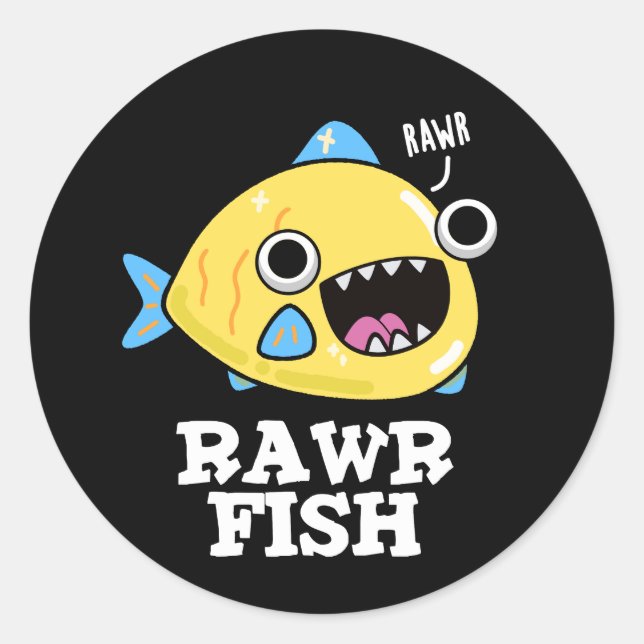 Rawr Fish Funny Animal Pun Dark BG Classic Round Sticker (Front)
